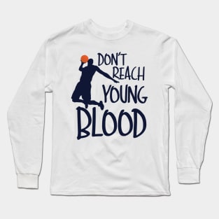 Don't Reach Young Blood Long Sleeve T-Shirt